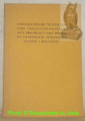 Bild des Verkufers fr Chinesische Goldgegenstnde und Textilien aus dem Besitze von Dr. Friedrich Perzynski, Rissen / Holstein. Mit einem Vorwort von William Cohn. Ausstellung und Versteigerung Mai 1929 bei Paul Cassirer, Berlin. zum Verkauf von Bouquinerie du Varis