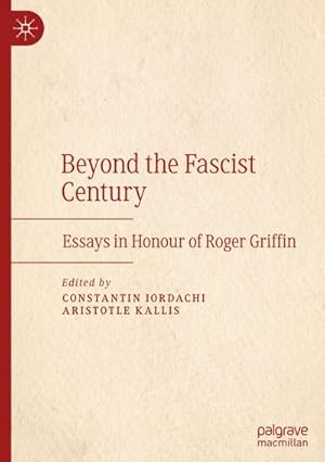 Bild des Verkufers fr Beyond the Fascist Century : Essays in Honour of Roger Griffin zum Verkauf von AHA-BUCH GmbH