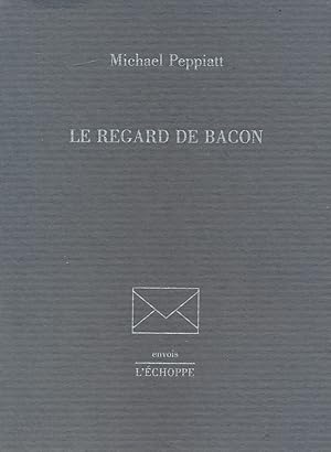 Bild des Verkufers fr Le regard de Bacon zum Verkauf von LIBRAIRIE GIL-ARTGIL SARL