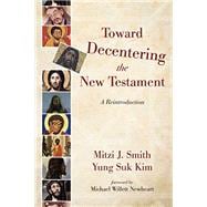 Imagen del vendedor de Toward Decentering the New Testament a la venta por eCampus