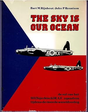 Seller image for The Sky is our Ocean: de rol van het 311 (Tsjechisch) R.A.F. squadron tijdens de tweede wereldoorlog for sale by City Bookshop ABA, ILAB, PBFA