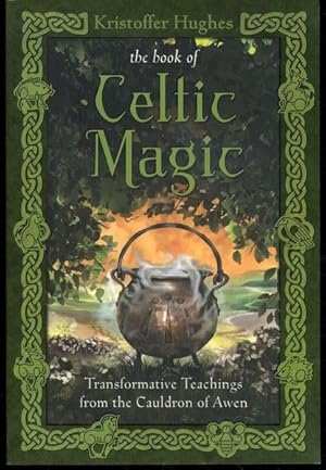 Immagine del venditore per The Book of Celtic Magic: Transformative Teachings from the Cauldron of Awen venduto da Lavendier Books