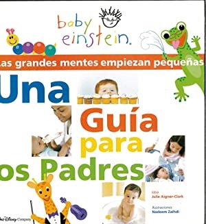 Seller image for UNA GUIA PARA LOS PADRES: LAS GRANDES MENTES EMPIEZAN PEQUEAS for sale by lisarama