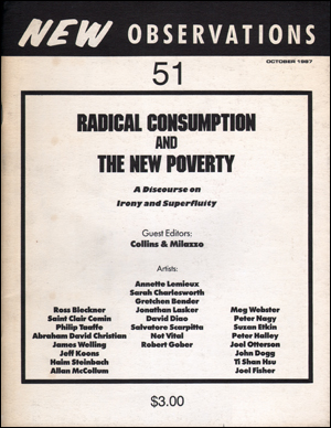 Immagine del venditore per New Observations : Radical Consumption and The New Poverty, A Discourse on Irony and Superfluity, No. 51 (October 1987) venduto da Specific Object / David Platzker