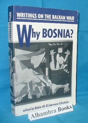 Seller image for Why Bosnia? Writings on the Balkan War for sale by Alhambra Books