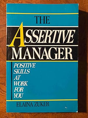 The Assertive Manager: Positive Skills at Work for You