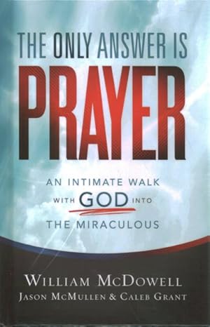 Bild des Verkufers fr Only Answer Is Prayer : An Intimate Walk With God into the Miraculous zum Verkauf von GreatBookPrices