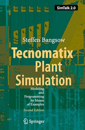 Seller image for Tecnomatix Plant Simulation : Modeling and Programming by Means of Examples for sale by AHA-BUCH GmbH