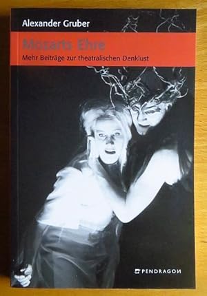 Mozarts Ehre : mehr Beiträge zur theatralischen Denklust.