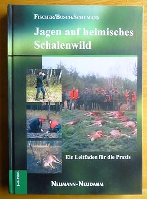 Image du vendeur pour Jagen auf heimisches Schalenwild : ein Leitfaden fr die Praxis. Fischer/Busch/Schumann / Jagd-Praxis mis en vente par Antiquariat Blschke