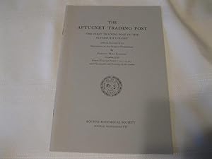 The Aptucxet Trading Post The First Trading Post of the Plymouth Colony with an Account of its Re...