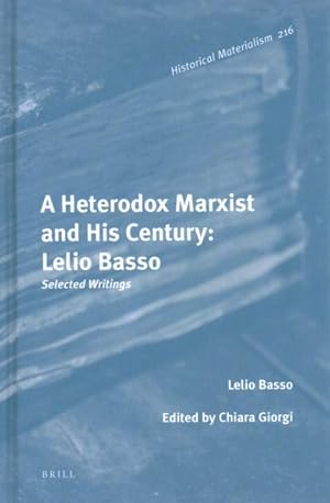 Seller image for Heterodox Marxist and His Century : Lelio Basso Selected Writings for sale by GreatBookPrices