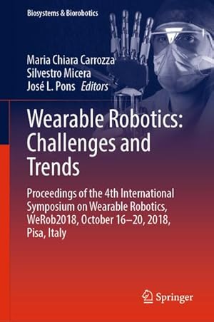 Imagen del vendedor de Wearable Robotics: Challenges and Trends : Proceedings of the 4th International Symposium on Wearable Robotics, WeRob2018, October 16-20, 2018, Pisa, Italy a la venta por AHA-BUCH GmbH