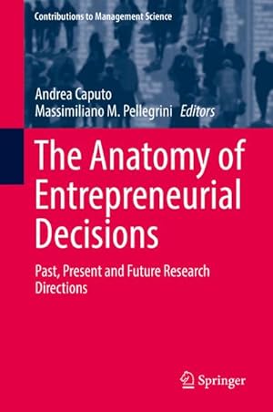 Bild des Verkufers fr The Anatomy of Entrepreneurial Decisions : Past, Present and Future Research Directions zum Verkauf von AHA-BUCH GmbH