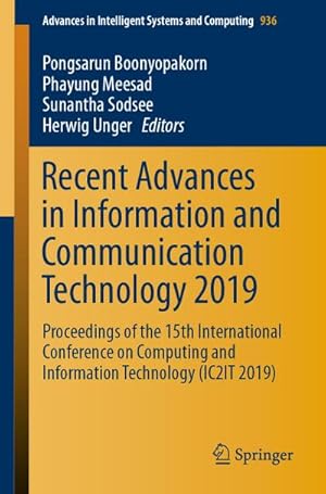 Seller image for Recent Advances in Information and Communication Technology 2019 : Proceedings of the 15th International Conference on Computing and Information Technology (IC2IT 2019) for sale by AHA-BUCH GmbH