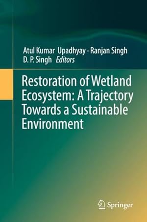 Bild des Verkufers fr Restoration of Wetland Ecosystem: A Trajectory Towards a Sustainable Environment zum Verkauf von AHA-BUCH GmbH