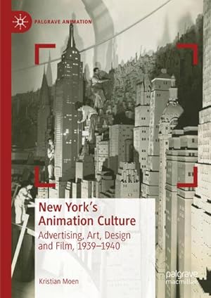 Bild des Verkufers fr New York's Animation Culture : Advertising, Art, Design and Film, 19391940 zum Verkauf von AHA-BUCH GmbH