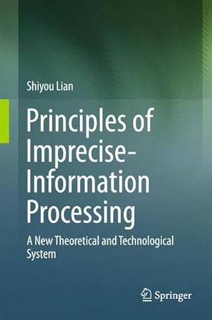 Bild des Verkufers fr Principles of Imprecise-Information Processing : A New Theoretical and Technological System. zum Verkauf von AHA-BUCH GmbH