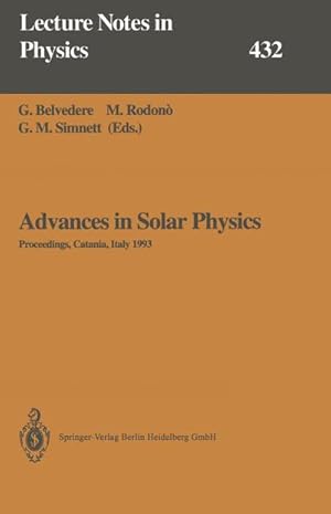 Seller image for Advances in Solar Physics : Proceedings of the Seventh European Meeting on Solar Physics Held in Catania, Italy, 1115 May 1993 for sale by AHA-BUCH GmbH