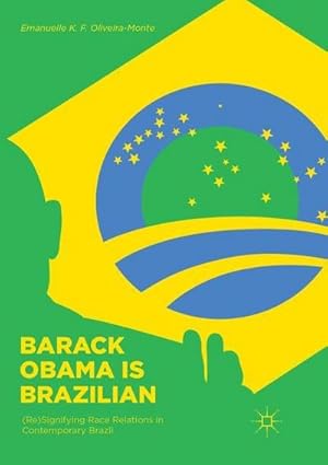 Image du vendeur pour Barack Obama is Brazilian : (Re)Signifying Race Relations in Contemporary Brazil mis en vente par AHA-BUCH GmbH