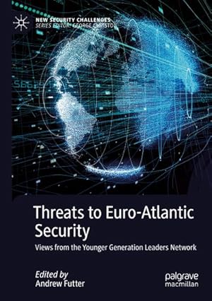Bild des Verkufers fr Threats to Euro-Atlantic Security : Views from the Younger Generation Leaders Network zum Verkauf von AHA-BUCH GmbH
