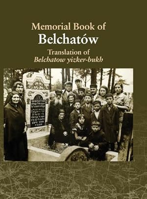 Image du vendeur pour Translation of the Belchatow Yizkor Book : Dedicated To The Memory Of A Vanished Jewish Town In Poland mis en vente par AHA-BUCH GmbH