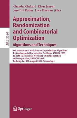 Imagen del vendedor de Approximation, Randomization and Combinatorial Optimization. Algorithms and Techniques : 8th International Workshop on Approximation Algorithms for Compinatorial Optimization Problems, APPROX 2005 and 9th International Workshop on Randomization and Computation, RANDOM 2005, Berkeley, CA, USA, August 22-24, 2005, Proceedings a la venta por AHA-BUCH GmbH