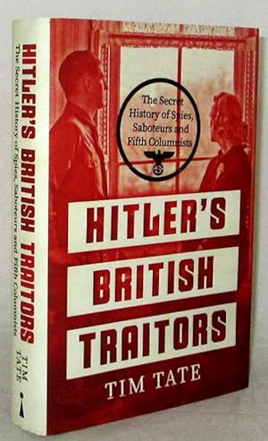 Bild des Verkufers fr Hitler's British Traitors. The secret history of spies, saboteurs and fifth columnists zum Verkauf von Adelaide Booksellers