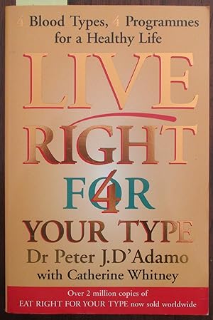 Seller image for Live Right For Your Type: 4 Blood Types; 4 Programmes For a Healthy Life for sale by Reading Habit