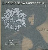 Imagen del vendedor de LA FEMME. vue par une femme. a la venta por Sainsbury's Books Pty. Ltd.