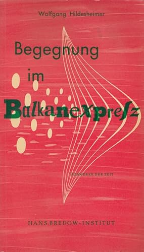 Begegnung im Balkanexpress - Hörwerke der Zeit 3 Nachw. von Gert Westphal