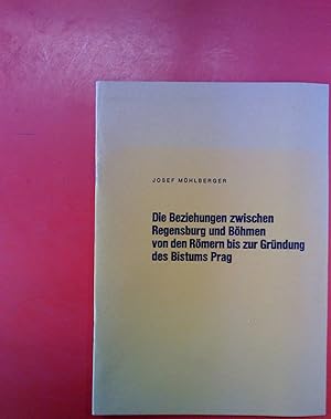 Bild des Verkufers fr Die Beziehungen zwischen Regensburg und Bhmen von den Rmern bis zur Grndung des Bistums Prag. Vortrag gehalten bei den Veranstaltungen der Seliger-Gemeinde, anllich der Verleihung des zum Verkauf von biblion2