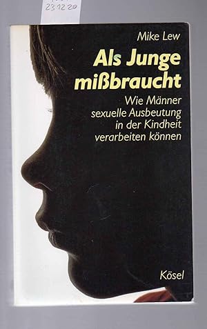 Bild des Verkufers fr Als Junge mibraucht. Wie Mnner sexuelle Ausbeutung in der Kindheit verarbeiten knnen. zum Verkauf von Antiquariat time