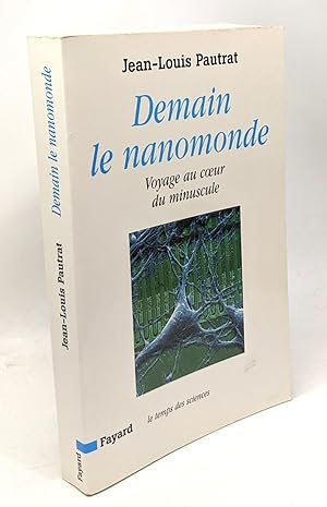 Bild des Verkufers fr Demain le nanomonde : Voyage au coeur du minuscule zum Verkauf von crealivres