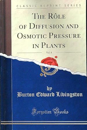 Bild des Verkufers fr The Role of Diffusion and Osmotic Pressure in Plants, Vol. 8 zum Verkauf von Librodifaccia
