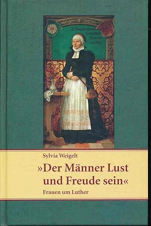 Bild des Verkufers fr Der Mnner Lust und Freude sein". Frauen um Luther. zum Verkauf von Fundus-Online GbR Borkert Schwarz Zerfa