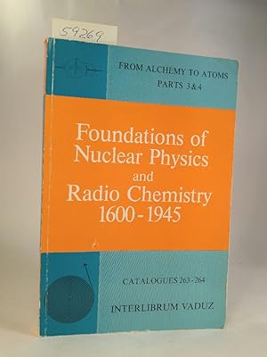 Imagen del vendedor de From Alchemy to Atoms Part 3 & 4: Part 3 - Foundations of Nuclear Physics and Radio Chemistry 1600-1945) The Precursors Part 4: The Modern Alchemists. Important Books and Papers from Libraries of Niels Bohr, Kasimir Fajans, Max von Laue e.a. Illustrating the History of Chemistry and Physics from Guericke and Bernoulli to Rntgen, Becquel, Curie, Rutherford, Hahn, Fermi . Catalogues 263-264 a la venta por ANTIQUARIAT Franke BRUDDENBOOKS