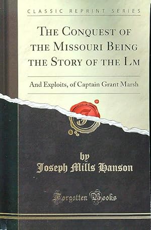 Bild des Verkufers fr The Conquest of the Missouri Being the Story of the Lm zum Verkauf von Librodifaccia