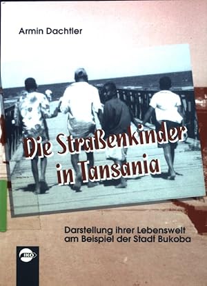 Bild des Verkufers fr Die Straenkinder in Tansania : Darstellung ihrer Lebenswelt am Beispiel der Stadt Bukoba. zum Verkauf von books4less (Versandantiquariat Petra Gros GmbH & Co. KG)