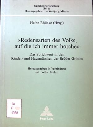 Bild des Verkufers fr Redensarten des Volks, auf die ich immer horche" : d. Sprichwort in d. Kinder- u. Hausmrchen d. Brder Grimm. Sprichwrterforschung ; Bd. 11; zum Verkauf von books4less (Versandantiquariat Petra Gros GmbH & Co. KG)