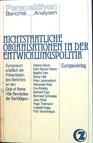 Bild des Verkufers fr Nichtstaatliche Organisationen in der Entwicklungspolitik : Ergebnisse e. Symposiums anll. d. Prsentation d. Berichtes an d. Club of Rome "Die Revolution d. Barfigen" von Bertrand Schneider, veranst. von d. Zentralsparkasse u. Kommerzialbank, Wien u. d. Europaverl., Wien, am 21. u. 22. Mai 1986. Perspektiven zum Verkauf von books4less (Versandantiquariat Petra Gros GmbH & Co. KG)