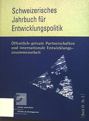 Bild des Verkufers fr ffentlich-private Partnerschaften und internationale Entwicklungszusammenarbeit. Schweizerrisches Jahrbuch fr Entwicklungspolitik, Band 24, Nr. 2 zum Verkauf von books4less (Versandantiquariat Petra Gros GmbH & Co. KG)