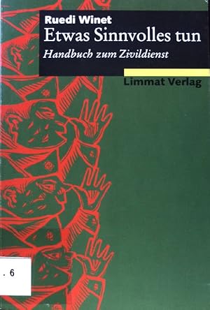 Image du vendeur pour Etwas Sinnvolles tun : Handbuch zum Zivildienst. mis en vente par books4less (Versandantiquariat Petra Gros GmbH & Co. KG)