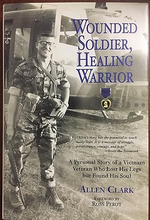 Seller image for Wounded Soldier, Healing Warrior: A Personal Story of a Vietnam Veteran Who Lost his Legs but Found His Soul for sale by FULFILLINGTHRIFTBOOKHOUSE