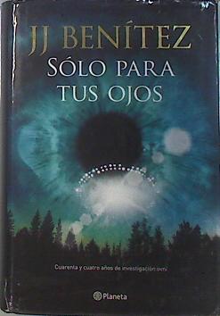 Imagen del vendedor de Slo para tus ojos : cuarenta y cuatro aos de investigacin ovni a la venta por Almacen de los Libros Olvidados