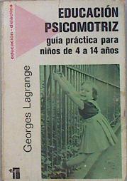 Imagen del vendedor de Educacion Psicomotriz Guia Practica Para Ni�os de 4 a 14 a�os a la venta por Almacen de los Libros Olvidados