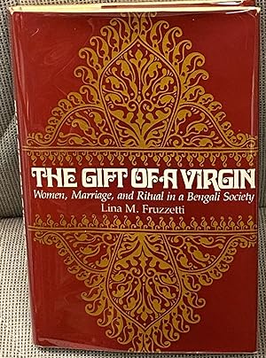 Imagen del vendedor de The Gift of a Virgin, Women, Marriage, and Ritual in a Bengali Society a la venta por My Book Heaven