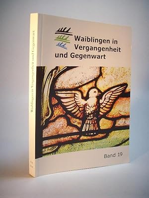 Seller image for Waiblingen in Vergangenheit und Gegenwart. Sonderband zur Waiblinger Kirchengeschichte. Schriftenreihe des Heimatvereins Waiblingen e.V. Gesellschaft fr Stadt- und Kunstgeschichte. Band 19. 2018. XVII/2009 for sale by Adalbert Gregor Schmidt