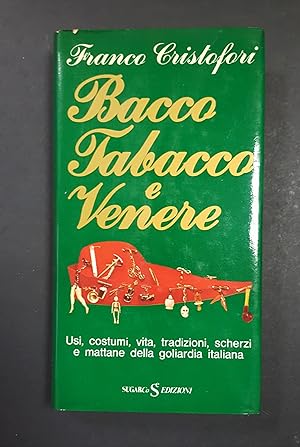 Cristofori Franco. Bacco Tabacco e Venere. SugarCo Edizioni. 1976