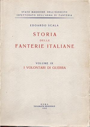 Storia delle fanterie italiane. I volontari di guerra. Vol. IX